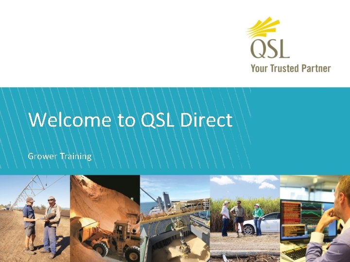 Welcome to QSL Direct Grower Training 1 