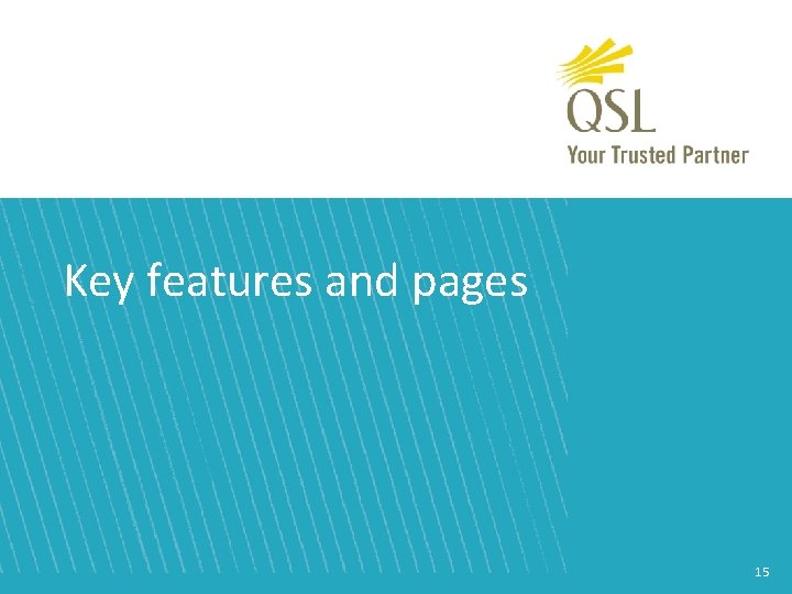 Key features and pages 15 