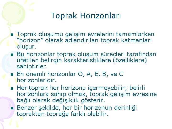 Toprak Horizonları n n n Toprak oluşumu gelişim evrelerini tamamlarken “horizon” olarak adlandırılan toprak