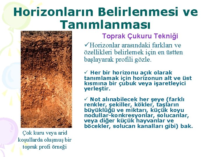 Horizonların Belirlenmesi ve Tanımlanması Toprak Çukuru Tekniği üHorizonlar arasındaki farkları ve özellikleri belirlemek için