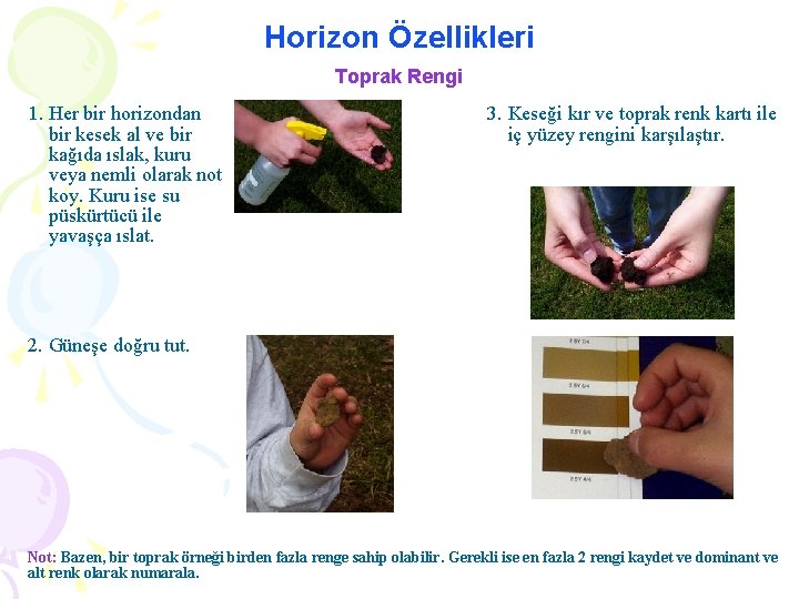 Horizon Özellikleri Toprak Rengi 1. Her bir horizondan bir kesek al ve bir kağıda