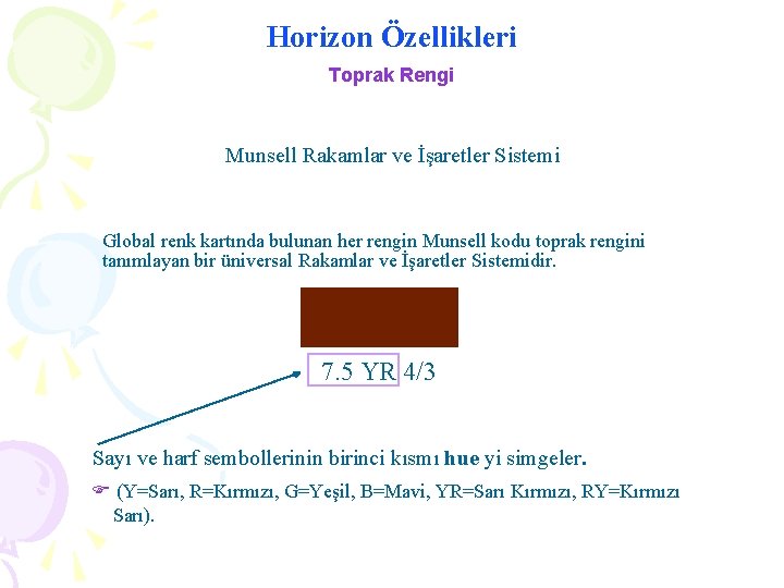 Horizon Özellikleri Toprak Rengi Munsell Rakamlar ve İşaretler Sistemi Global renk kartında bulunan her