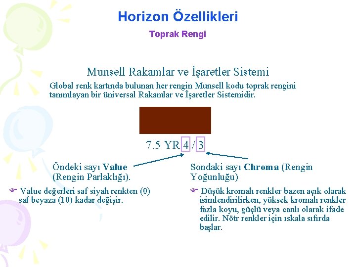 Horizon Özellikleri Toprak Rengi Munsell Rakamlar ve İşaretler Sistemi Global renk kartında bulunan her