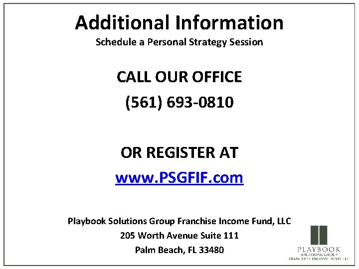 Additional Information Schedule a Personal Strategy Session CALL OUR OFFICE (561) 693 -0810 OR