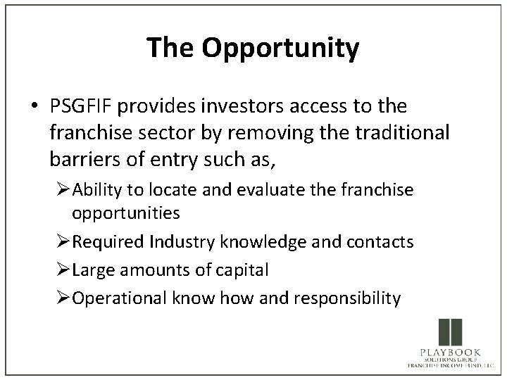 The Opportunity • PSGFIF provides investors access to the franchise sector by removing the