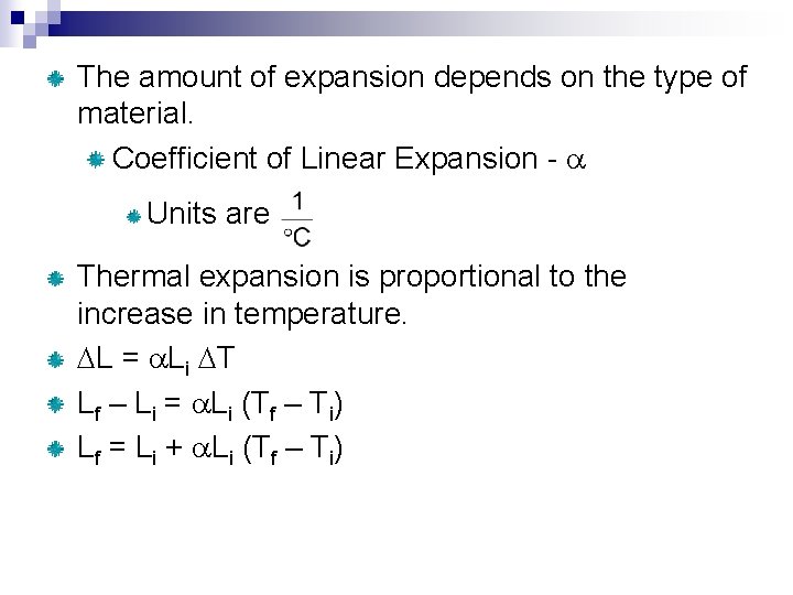 The amount of expansion depends on the type of material. Coefficient of Linear Expansion