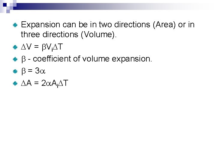 Expansion can be in two directions (Area) or in three directions (Volume). V =