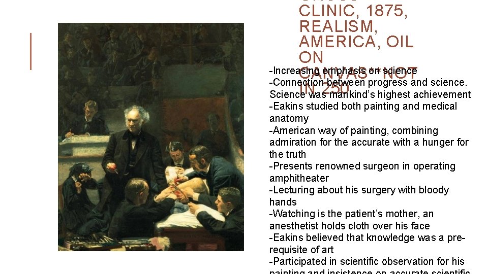 GROSS CLINIC, 1875, REALISM, AMERICA, OIL ON -Increasing emphasis on science CANVAS**NOT -Connection between