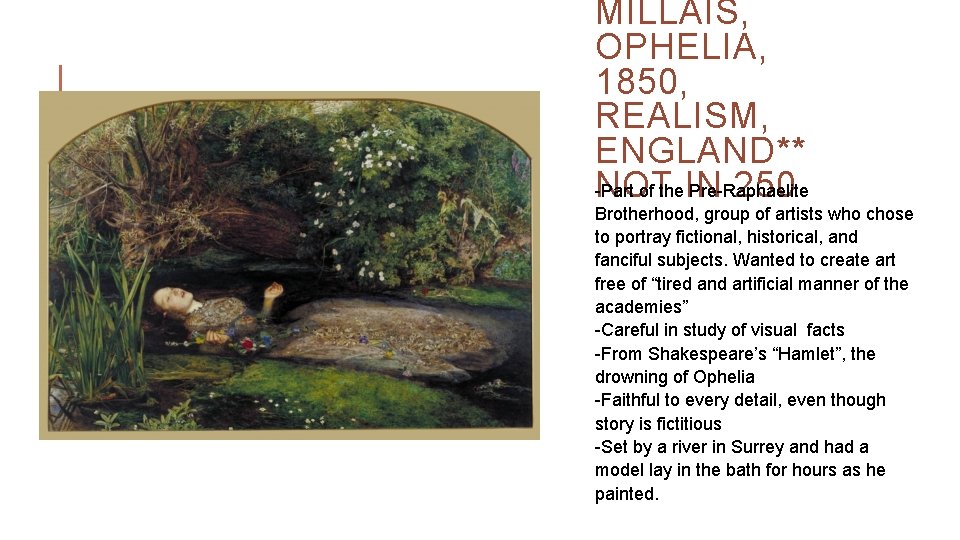 MILLAIS, OPHELIA, 1850, REALISM, ENGLAND** -Part of the IN Pre-Raphaelite NOT 250 Brotherhood, group