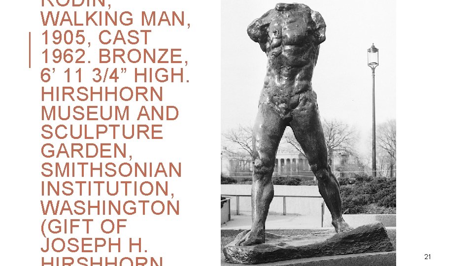 RODIN, WALKING MAN, 1905, CAST 1962. BRONZE, 6’ 11 3/4” HIGH. HIRSHHORN MUSEUM AND