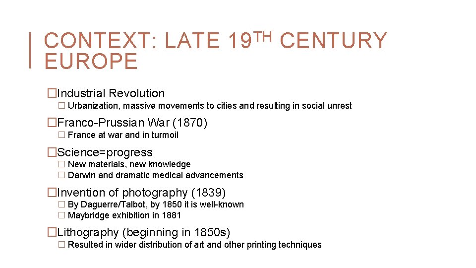 CONTEXT: LATE EUROPE TH 19 CENTURY �Industrial Revolution � Urbanization, massive movements to cities