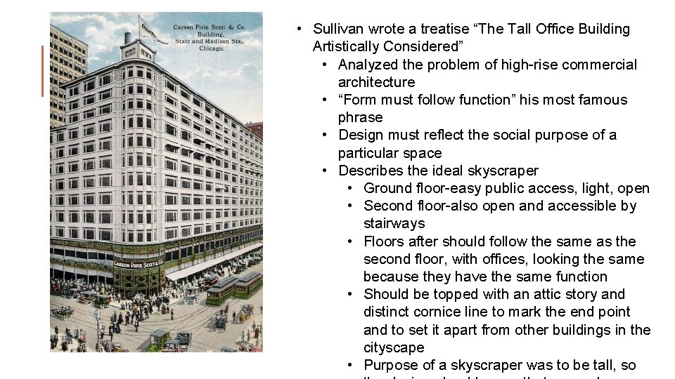  • Sullivan wrote a treatise “The Tall Office Building Artistically Considered” • Analyzed