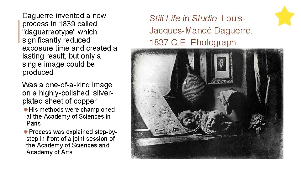 Daguerre invented a new process in 1839 called “daguerreotype” which significantly reduced exposure time