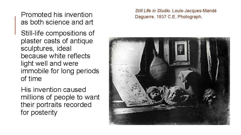 Promoted his invention as both science and art Still-life compositions of plaster casts of