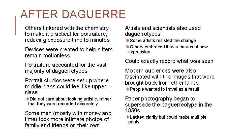 AFTER DAGUERRE Others tinkered with the chemistry to make it practical for portraiture, reducing