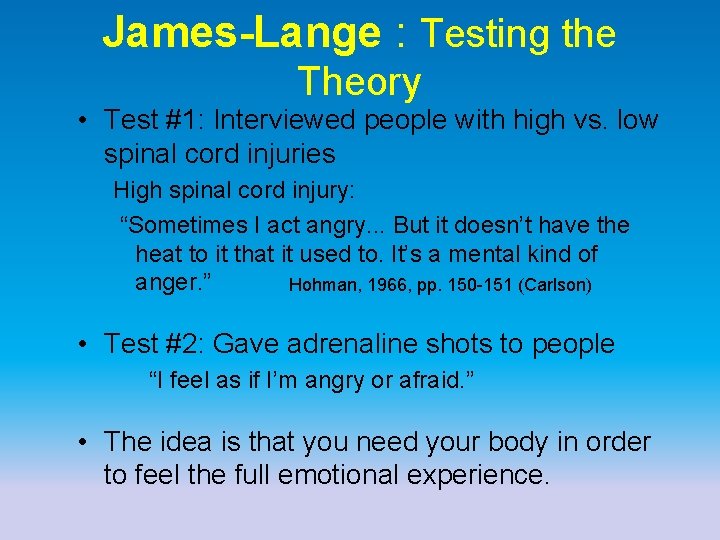 James-Lange : Testing the Theory • Test #1: Interviewed people with high vs. low