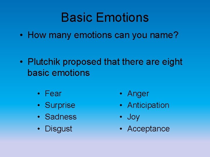 Basic Emotions • How many emotions can you name? • Plutchik proposed that there