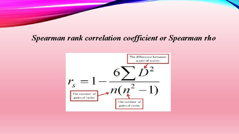 Spearman rank correlation coefficient or Spearman rho 