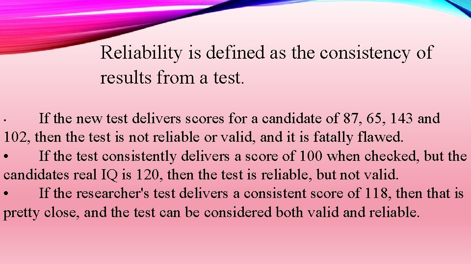 Reliability is defined as the consistency of results from a test. If the new