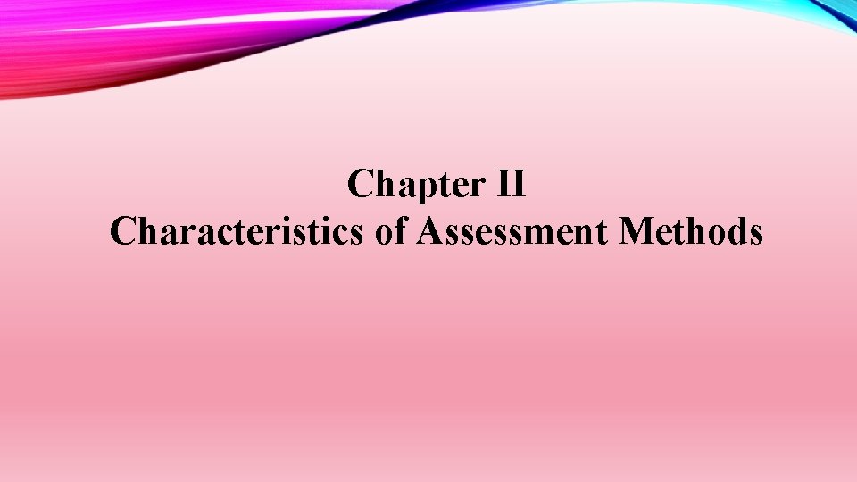 Chapter II Characteristics of Assessment Methods 