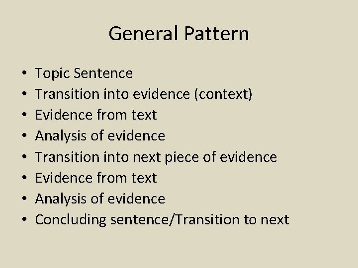 General Pattern • • Topic Sentence Transition into evidence (context) Evidence from text Analysis