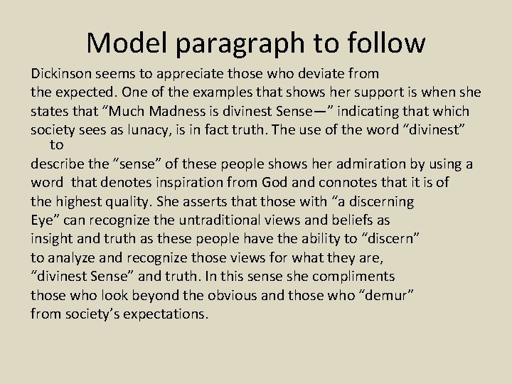 Model paragraph to follow Dickinson seems to appreciate those who deviate from the expected.