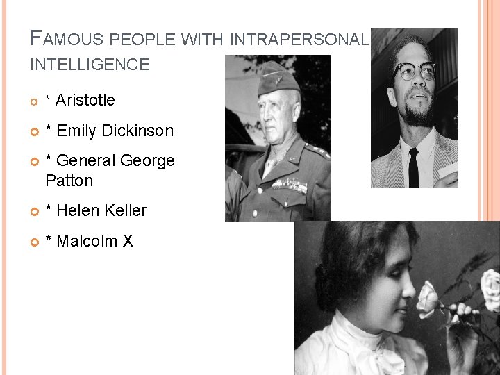 FAMOUS PEOPLE WITH INTRAPERSONAL INTELLIGENCE Aristotle * * Emily Dickinson * General George Patton