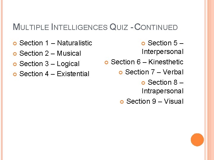 MULTIPLE INTELLIGENCES QUIZ - CONTINUED Section 1 – Naturalistic Section 2 – Musical Section