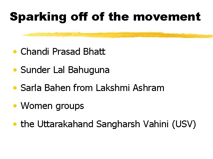 Sparking off of the movement • Chandi Prasad Bhatt • Sunder Lal Bahuguna •