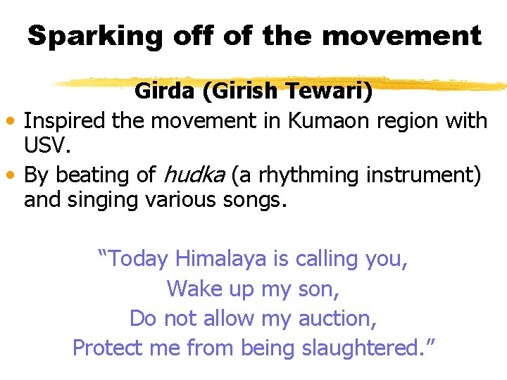 Sparking off of the movement Girda (Girish Tewari) • Inspired the movement in Kumaon