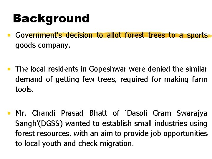 Background • Government's decision to allot forest trees to a sports goods company. •