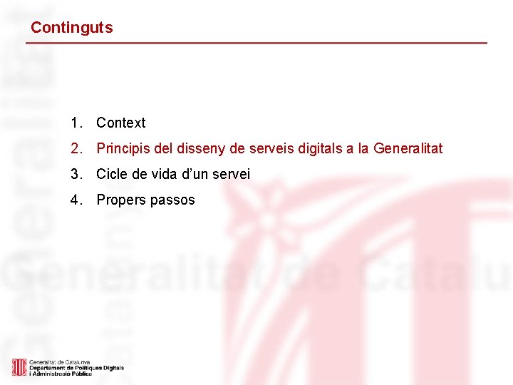 Continguts 1. Context 2. Principis del disseny de serveis digitals a la Generalitat 3.