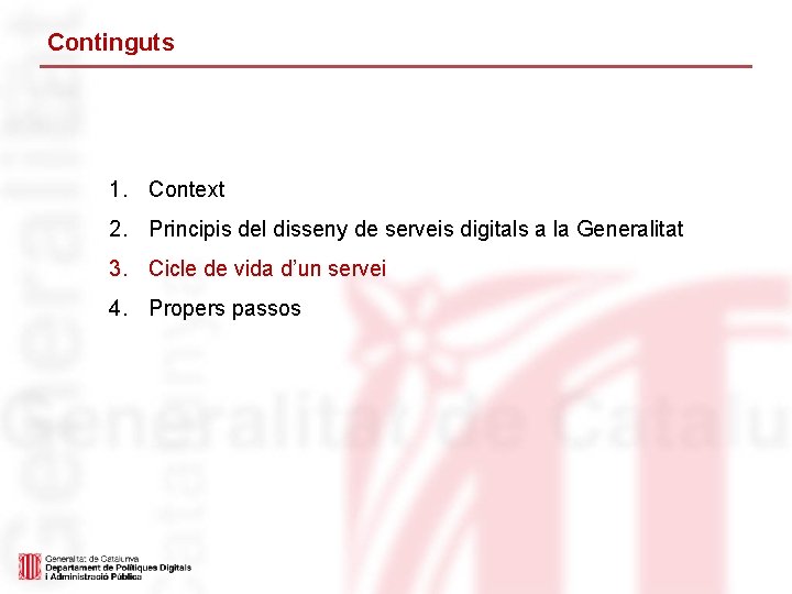 Continguts 1. Context 2. Principis del disseny de serveis digitals a la Generalitat 3.