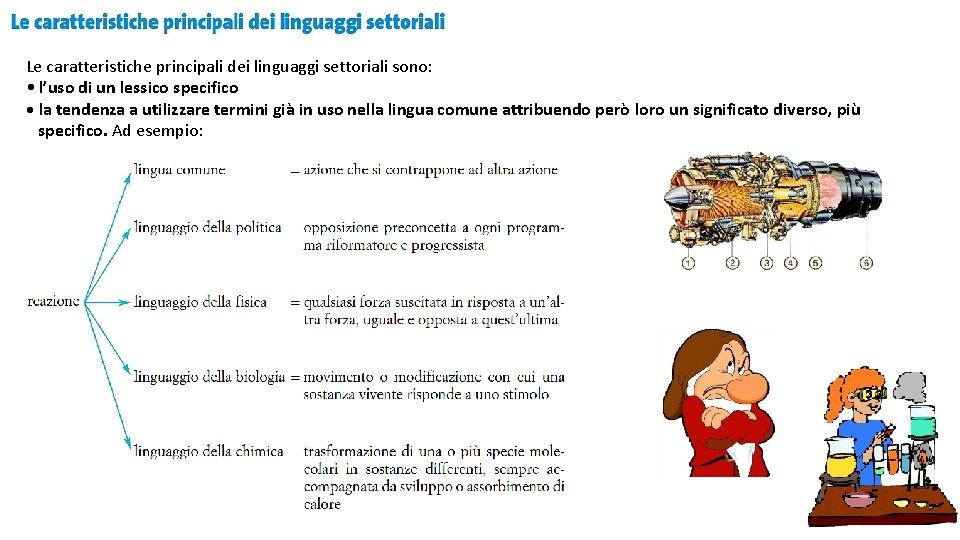 Le caratteristiche principali dei linguaggi settoriali sono: • l’uso di un lessico specifico •