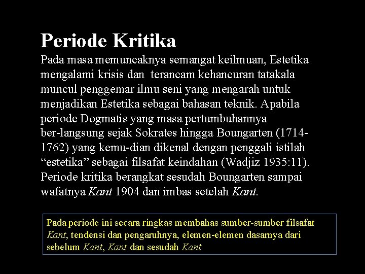 Periode Kritika Pada masa memuncaknya semangat keilmuan, Estetika mengalami krisis dan terancam kehancuran tatakala
