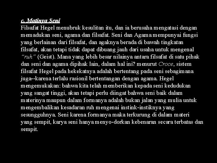 c. Matinya Seni Filsafat Hegel menubruk kesulitan itu, dan ia berusaha mengatasi dengan memadukan