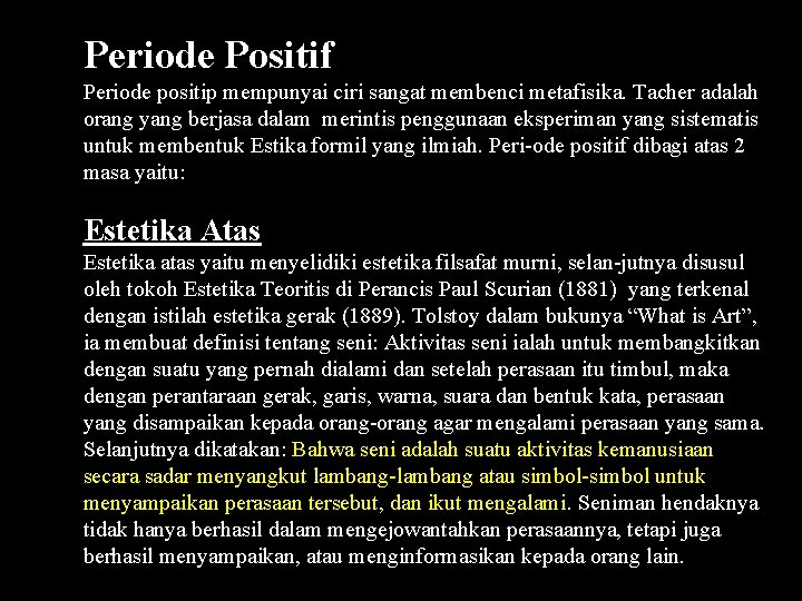Periode Positif Periode positip mempunyai ciri sangat membenci metafisika. Tacher adalah orang yang berjasa