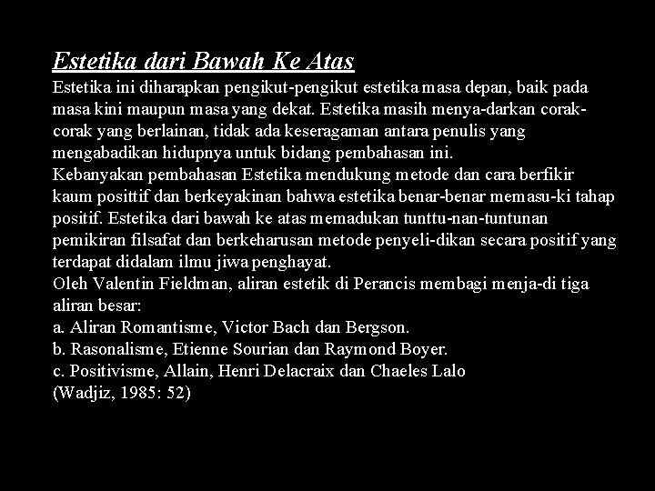Estetika dari Bawah Ke Atas Estetika ini diharapkan pengikut estetika masa depan, baik pada
