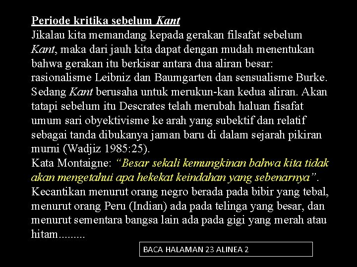 Periode kritika sebelum Kant Jikalau kita memandang kepada gerakan filsafat sebelum Kant, maka dari