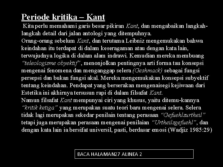 Periode kritika – Kant Kita perlu memahami garis besar pikiran Kant, dan mengabaikan langkah