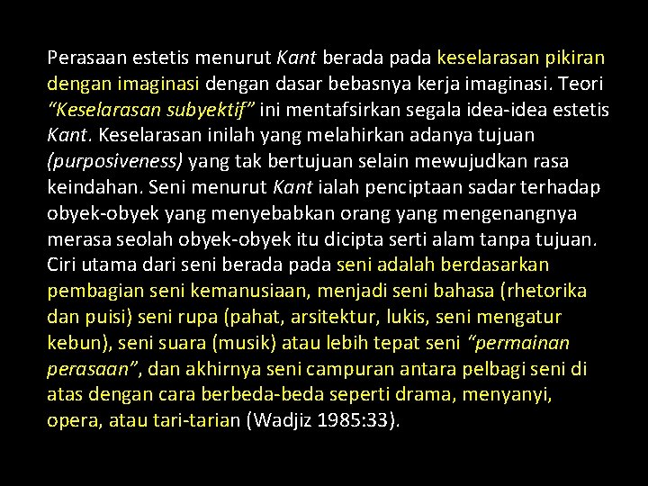 Perasaan estetis menurut Kant berada pada keselarasan pikiran dengan imaginasi dengan dasar bebasnya kerja