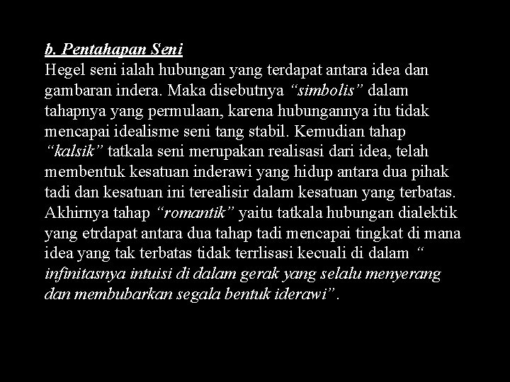 b. Pentahapan Seni Hegel seni ialah hubungan yang terdapat antara idea dan gambaran indera.
