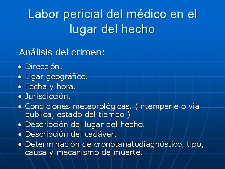 Labor pericial del médico en el lugar del hecho Análisis del crimen: • •