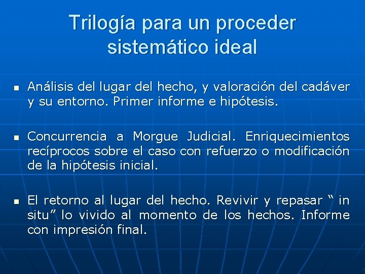 Trilogía para un proceder sistemático ideal n n n Análisis del lugar del hecho,