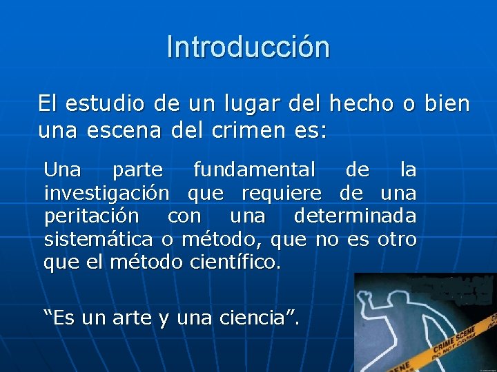 Introducción El estudio de un lugar del hecho o bien una escena del crimen