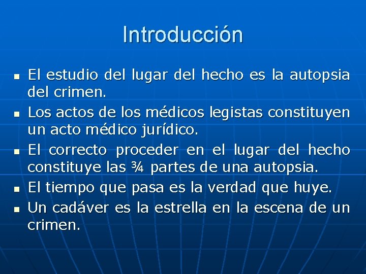 Introducción n n El estudio del lugar del hecho es la autopsia del crimen.