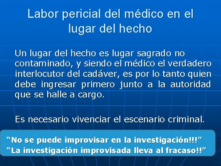 Labor pericial del médico en el lugar del hecho Un lugar del hecho es