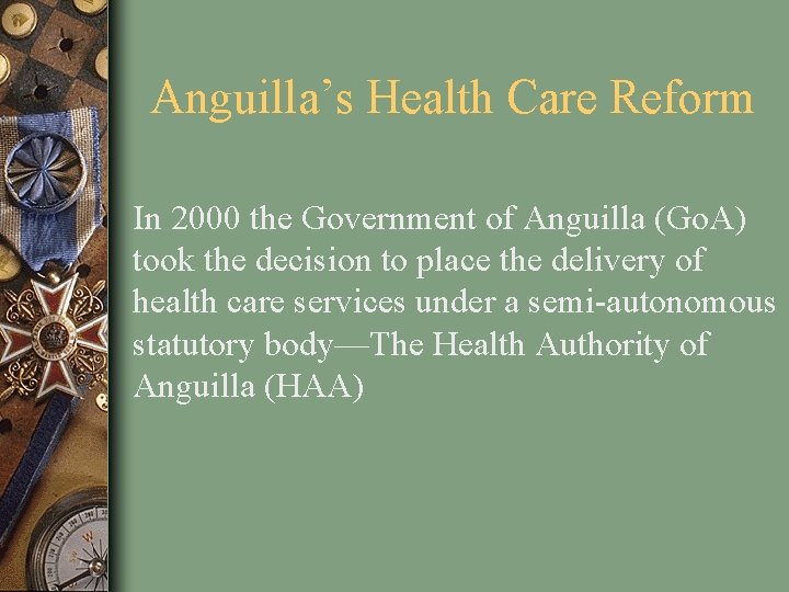 Anguilla’s Health Care Reform In 2000 the Government of Anguilla (Go. A) took the