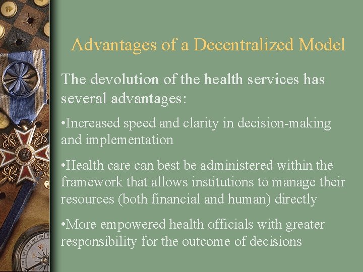 Advantages of a Decentralized Model The devolution of the health services has several advantages: