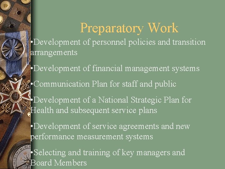 Preparatory Work • Development of personnel policies and transition arrangements • Development of financial